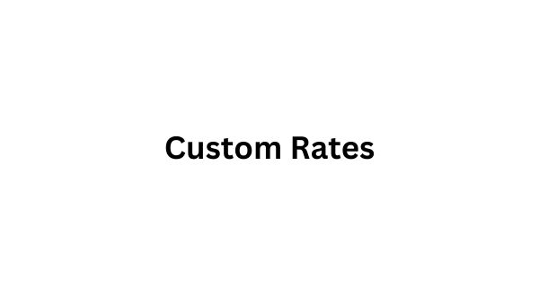 Custom Rates