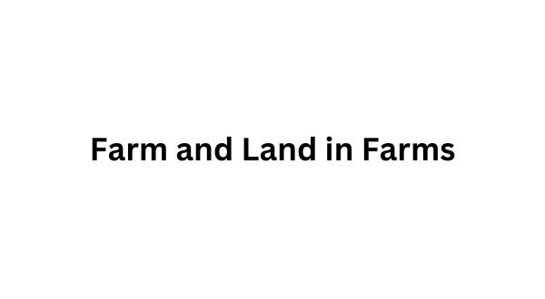 Farm and Land in Farms