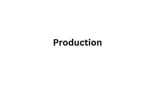 Production